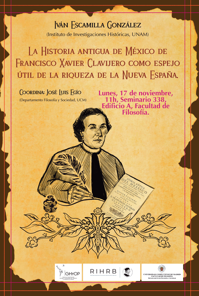 Conferencia "La Historia Antigua de México de Francisco Xavier Clavijero como espejo útil de la riqueza de la Nueva España", Iván Escamilla (UNAM) | 17 de noviembre de 2025 | Facultad de Filosofía (UCM)